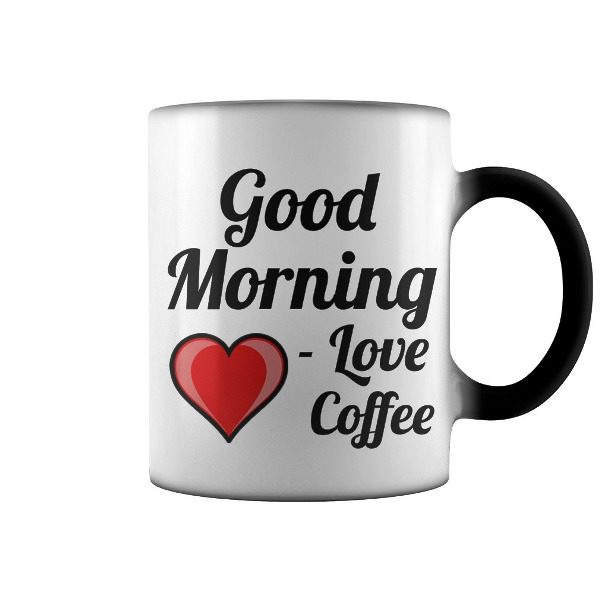 Good Morning Love Coffee