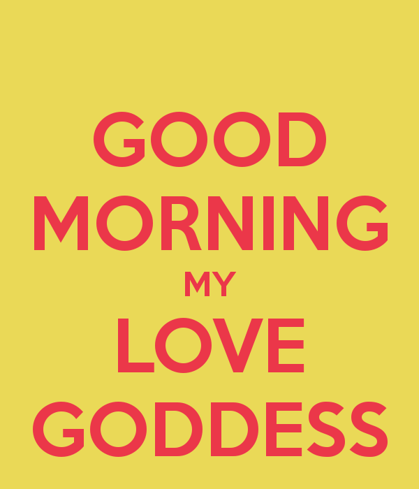 Good Morning My Love Goddess