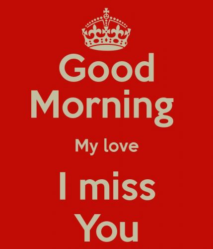 Good Morning My Love I Miss You