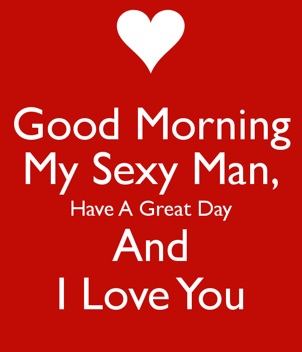 Good Morning My Sexy Man