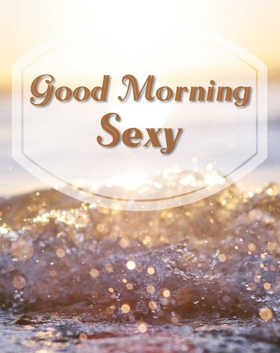 Good Morning Sexy Pic
