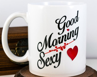 Good Morning Sexy With Cup