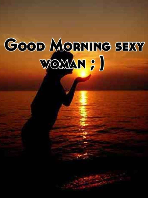 Good Morning Sexy Woman