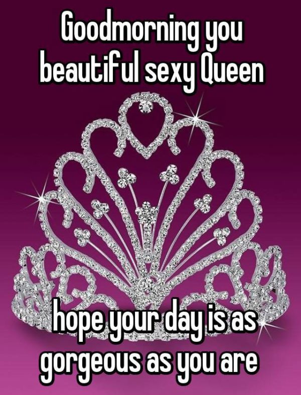 Good Morning You Beautiful Sexy Queen
