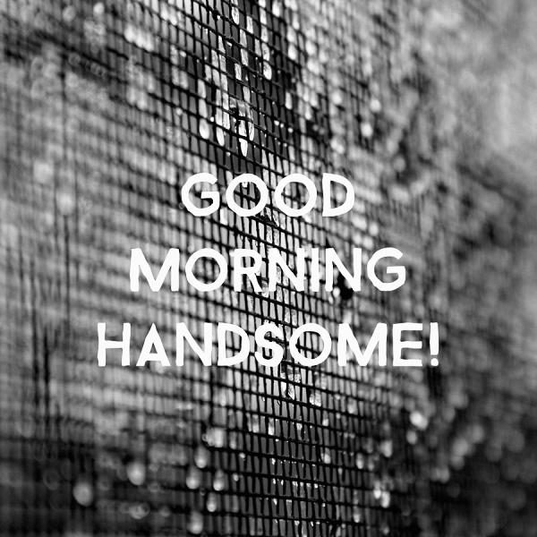 Photo Of Good Morning Handsome