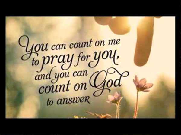 You Can Count On Me To Pray For You
