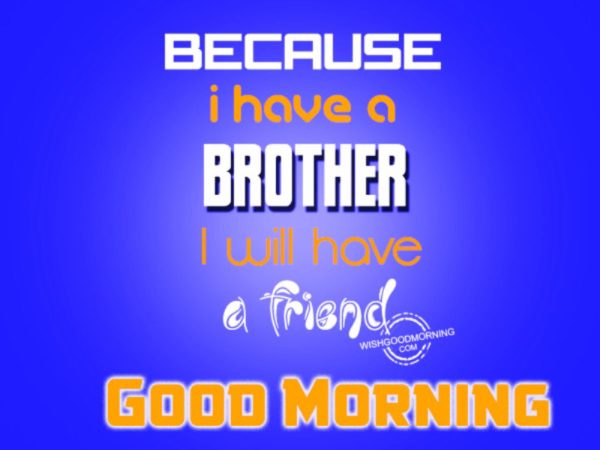Because I Have A Brother