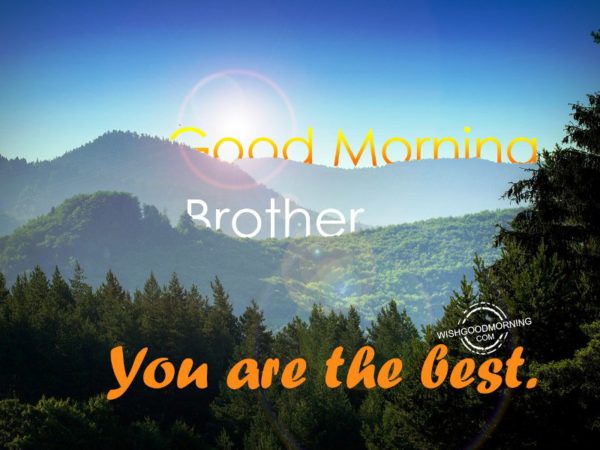Good Morning Brother You Are The Best