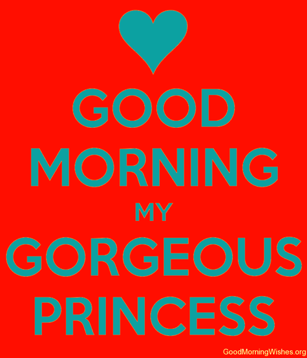 Good Morning My Gorgeous Princess