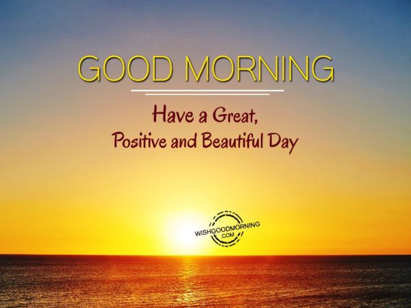 Have A Great Positive And Beautiful Day