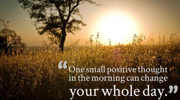 One Small Positive Thought In The Morning