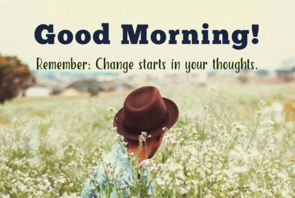 Remember Change Starts In Your Thoughts