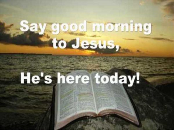 Say Good Morning To Jesus