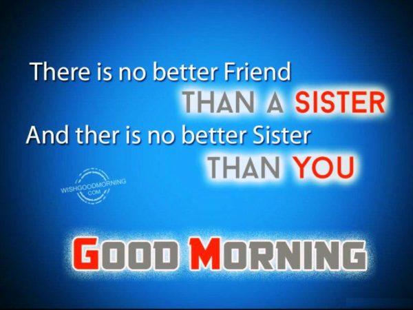 There Is No Better Friend Than A Sister