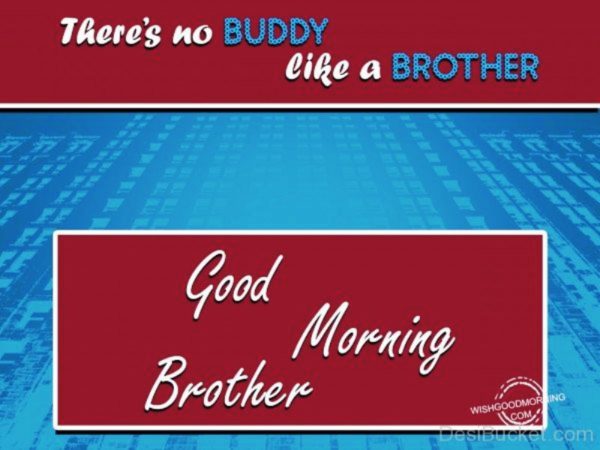Theres No Buddy Like A Brother