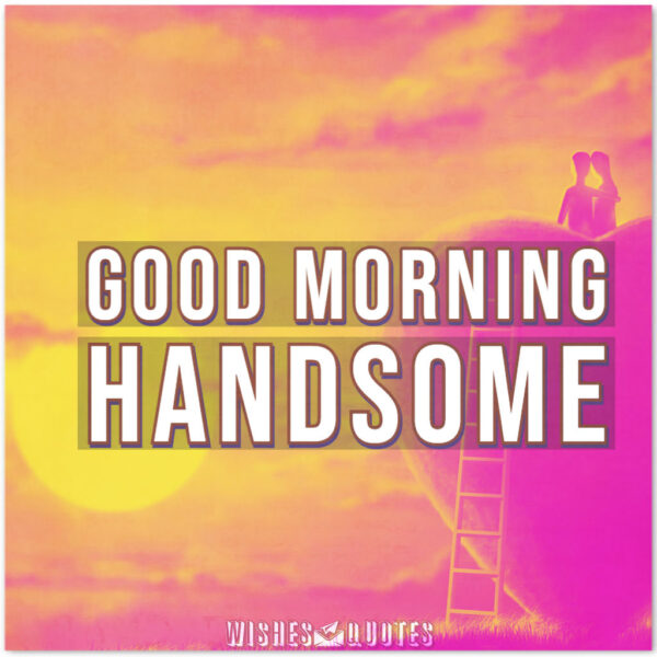 Best Good Morning Handsome Photo