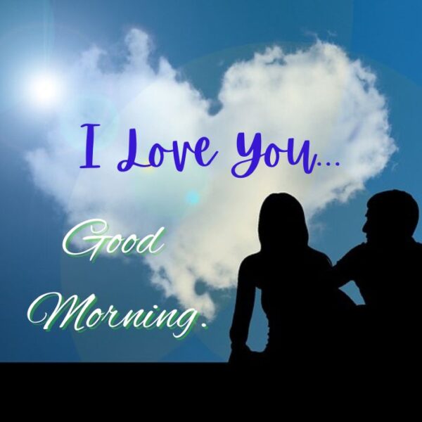 Good Morning I Love You Have A Great Day Image