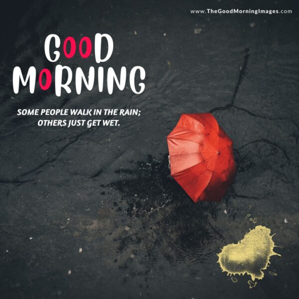 Good Morning Images Rain Some People