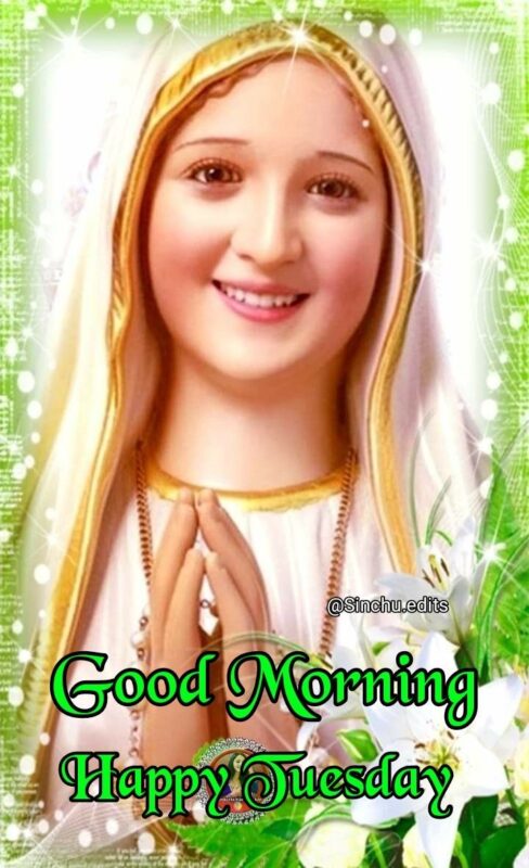 Good Morning Mother Mary Happy Tuesday